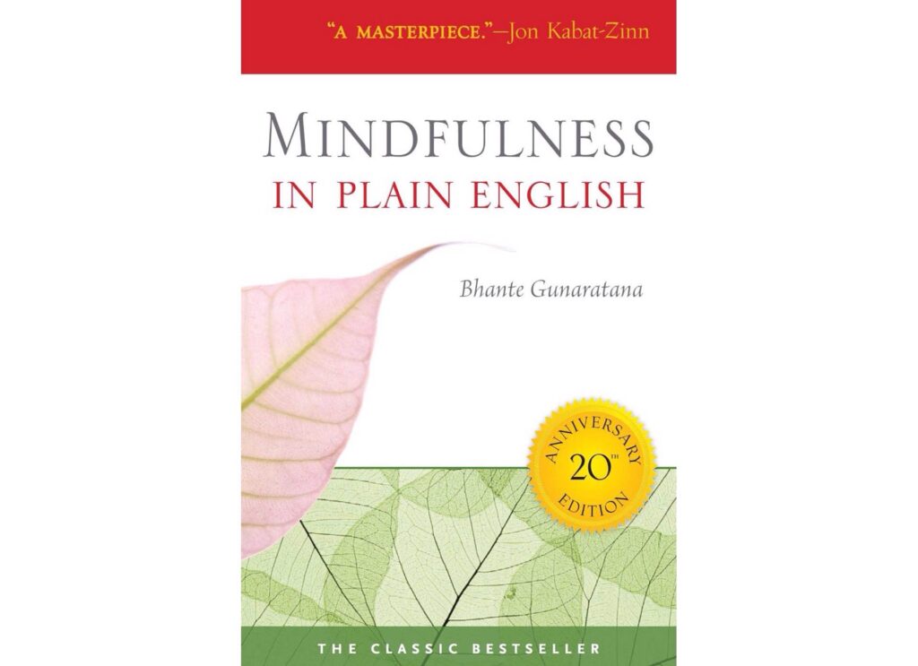Mindfulness in Plain English: 20th Anniversary Edition. An essential book for novice Buddhists