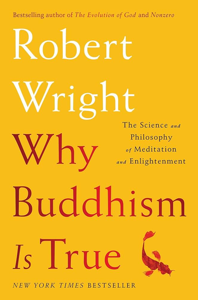 Why Buddhism is True by Robert Wright. An excellent book for new Buddhists